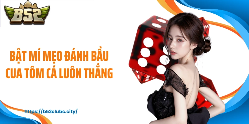 Bật mí mẹo đánh bầu cua tôm cá luôn thắng