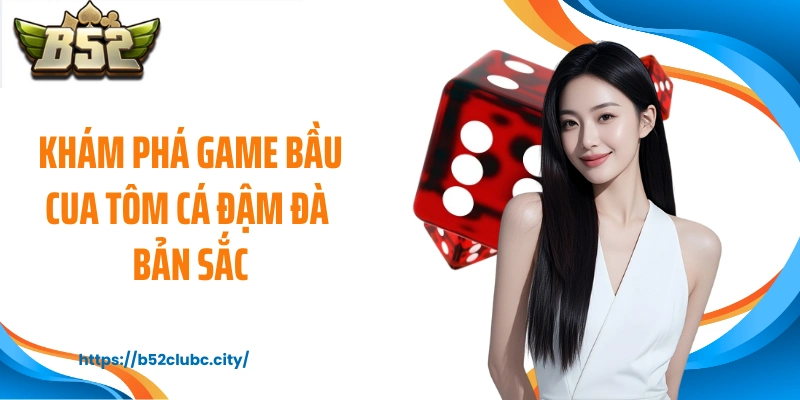 Khám phá game bầu cua tôm cá đậm đà bản sắc