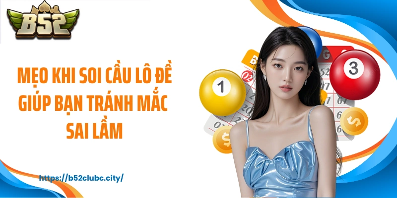 Mẹo khi soi cầu lô đề giúp bạn tránh mắc sai lầm