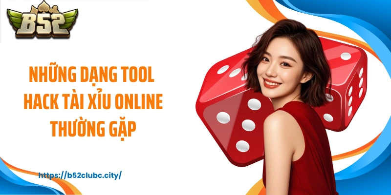 Những dạng tool hack tài xỉu online thường gặp