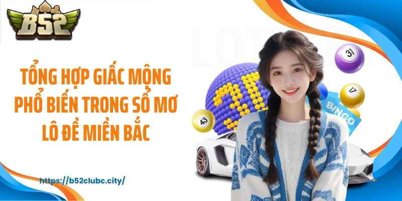 Tổng hợp giấc mộng phổ biến trong sổ mơ lô đề miền Bắc